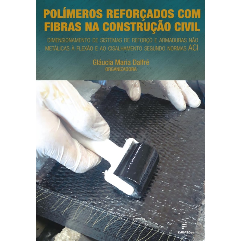 POLÍMEROS REFORÇADOS COM FIBRAS NA CONSTRUÇÃO CIVIL: DIMENSIONAMENTO DE SISTEMAS DE REFORÇO E ARMADURAS NÃO METÁLICAS À FLEXÃO E AO CISALHAMENTO SEGUNDO NORMAS ACI