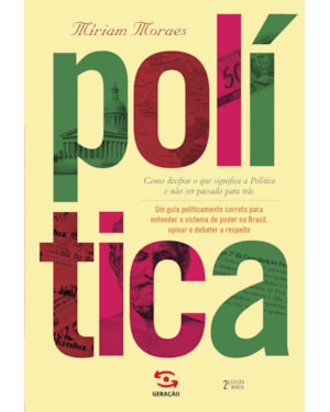 POLÍTICA - 2ª EDIÇÃO: COMO DECIFRAR O QUE SIGNIFICA A POLÍTICA E NÃO SER PASSADO PARA TRÁS