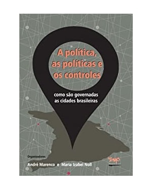 POLÍTICA AS POLÍTICAS E OS CONTROLES, A - COMO SÃO GOVERNADAS AS CIDADES BRASILEIRAS