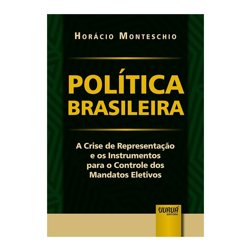 POLÍTICA BRASILEIRA - A CRISE DE REPRESENTAÇÃO E OS INSTRUMENTOS PARA O CONTROLE DOS MANDATOS ELETIVOS