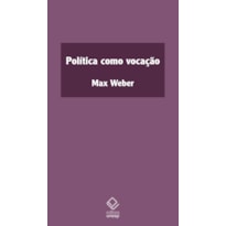 POLÍTICA COMO VOCAÇÃO