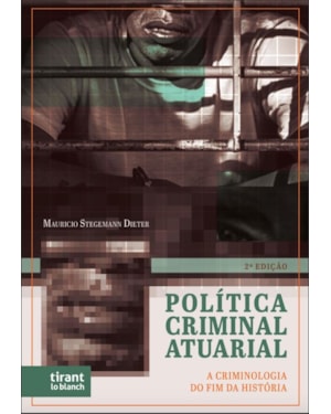 POLÍTICA CRIMINAL ATUARIAL: A CRIMINOLOGIA DO FIM DA HISTÓRIA