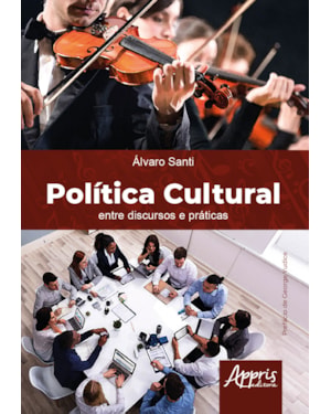 POLÍTICA CULTURAL: ENTRE DISCURSOS E PRÁTICAS