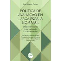 POLÍTICA DE AVALIAÇÃO EM LARGA ESCALA NO BRASIL: DAS ORIENTAÇÕES INTERNACIONAIS À PRÁTICA ESCOLAR (UM ESTUDO A PARTIR DO PROJETO PRINCIPAL DE EDUCAÇÃO DA AMÉRICA LATINA E CARIBE E PROJETO REGIONAL PARA EDUCAÇÃO)