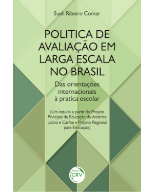POLÍTICA DE AVALIAÇÃO EM LARGA ESCALA NO BRASIL: DAS ORIENTAÇÕES INTERNACIONAIS À PRÁTICA ESCOLAR (UM ESTUDO A PARTIR DO PROJETO PRINCIPAL DE EDUCAÇÃO DA AMÉRICA LATINA E CARIBE E PROJETO REGIONAL PARA EDUCAÇÃO)