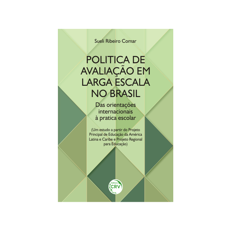 POLÍTICA DE AVALIAÇÃO EM LARGA ESCALA NO BRASIL: DAS ORIENTAÇÕES INTERNACIONAIS À PRÁTICA ESCOLAR (UM ESTUDO A PARTIR DO PROJETO PRINCIPAL DE EDUCAÇÃO DA AMÉRICA LATINA E CARIBE E PROJETO REGIONAL PARA EDUCAÇÃO)