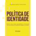 POLÍTICA DE IDENTIDADE: GÊNERO, RAÇA, CLASSE, S...