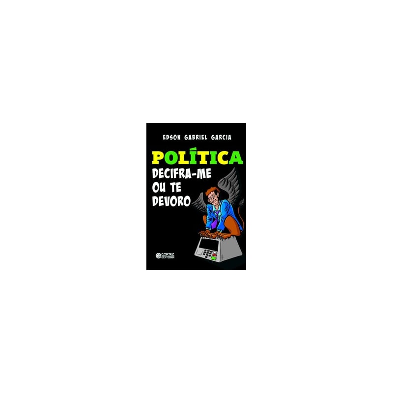 POLÍTICA - DECIFRA-ME OU TE DEVORO!