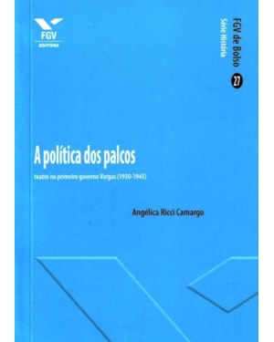 POLITICA DOS PALCOS: TEATRO NO PRIMEIRO GOVERNO VARGAS (1930-1945), A - 1