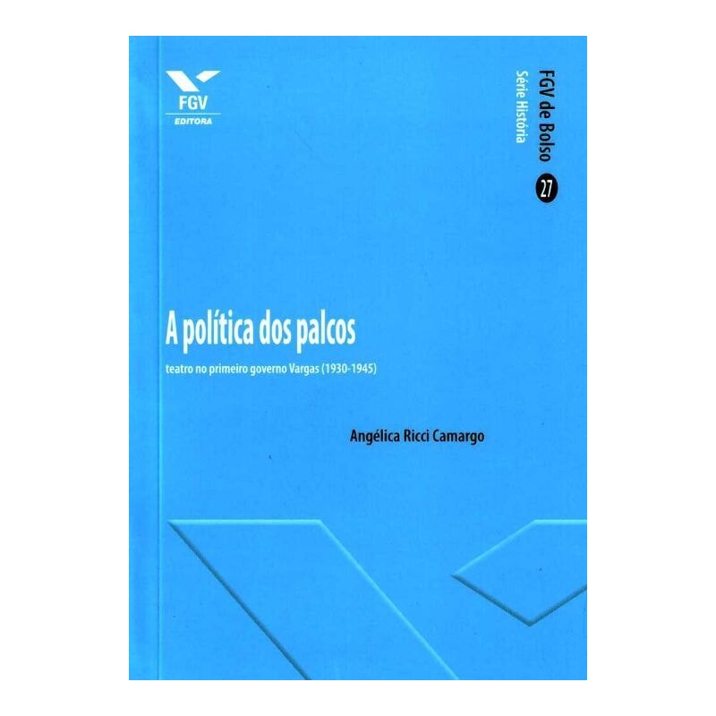 POLITICA DOS PALCOS: TEATRO NO PRIMEIRO GOVERNO VARGAS (1930-1945), A - 1