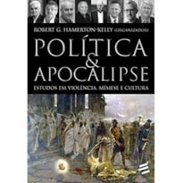 POLÍTICA & APOCALIPSE - ESTUDOS EM VIOLÊNCIA, MÍMESE E CULTURA