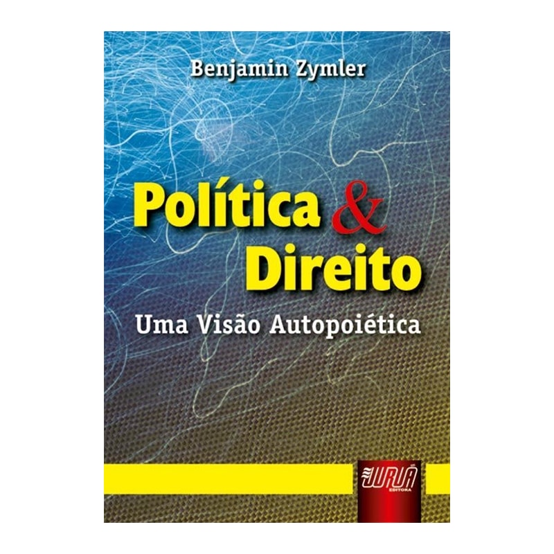 POLÍTICA & DIREITO - UMA VISÃO AUTOPOIÉTICA