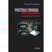 POLÍTICA E DROGAS NAS AMÉRICAS - UMA GENEALOGIA DO NARCOTRÁFICO