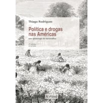 POLÍTICA E DROGAS NAS AMÉRICAS: UMA GENEALOGIA DO NARCOTRÁFICO