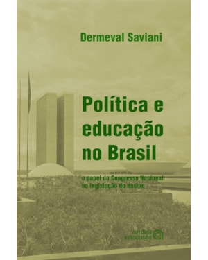POLITICA E EDUCACAO NO BRASIL - O PAPEL DO CONGRESSO NACIONAL