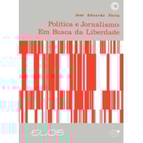 POLÍTICA E JORNALISMO: EM BUSCA DA LIBERDADE