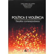 POLÍTICA E VIOLÊNCIA - DESAFIOS CONTEMPORÂNEOS