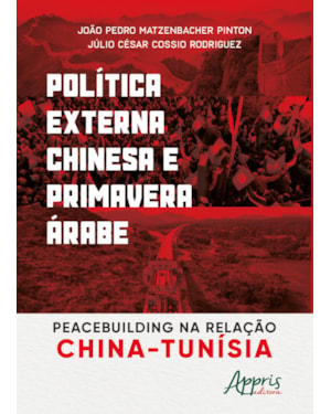 POLÍTICA EXTERNA CHINESA E PRIMAVERA ÁRABE: PEACEBUILDING NA RELAÇÃO CHINA-TUNÍSIA