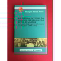POLITICA EXTERNA DA PRIMEIRA REPUBLICA DOS ESTADOS UNIDOS - ATUAÇÃO DE JOAQUIM NABUCO EM WASHINGTON (1905-1910)