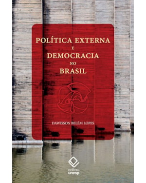 POLÍTICA EXTERNA E DEMOCRACIA NO BRASIL: ENSAIO DE INTERPRETAÇÃO HISTÓRICA