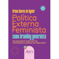 POLÍTICA EXTERNA FEMINISTA COMO BRANDING GOVERNISTA: HÁ CONGRUÊNCIA ENTRE NORMAS INSTITUCIONAIS E PRÁTICAS DE COOPERAÇÃO?
