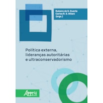 POLÍTICA EXTERNA, LIDERANÇAS AUTORITÁRIAS E ULTRACONSERVADORISMO