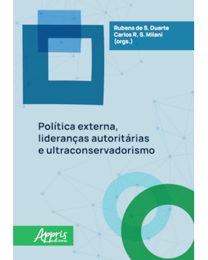 POLÍTICA EXTERNA, LIDERANÇAS AUTORITÁRIAS E ULTRACONSERVADORISMO