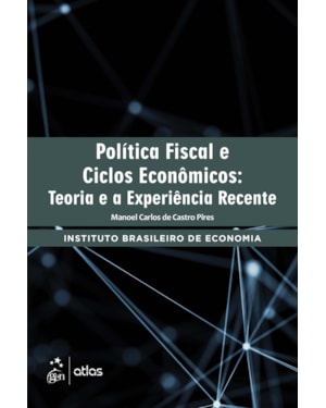 POLÍTICA FISCAL E CICLOS ECONÔMICOS: TEORIA E A EXPERIÊNCIA RECENTE