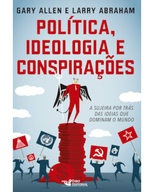 POLITICA IDEOLOGIA E CONSPIRAÇÕES