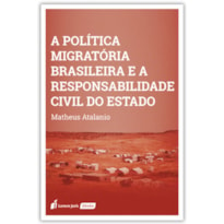 POLÍTICA MIGRATÓRIA BRASILEIRA E A RESPONSABILIDADE CIVIL DO ESTADO, A