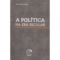 POLÍTICA NA ERA SECULAR, A