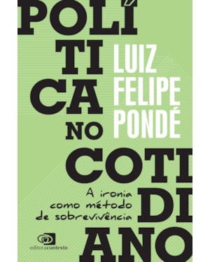 POLÍTICA NO COTIDIANO: A IRONIA COMO MÉTODO DE SOBREVIVÊNCIA
