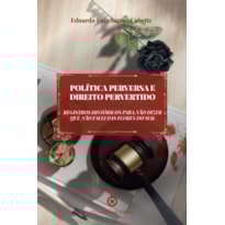 POLÍTICA PERVERSA E DIREITO PERVERTIDO