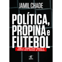 POLÍTICA, PROPINA E FUTEBOL