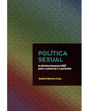 POLÍTICA SEXUAL: OS DIREITOS HUMANOS LGBT ENTRE O UNIVERSAL E O PARTICULAR
