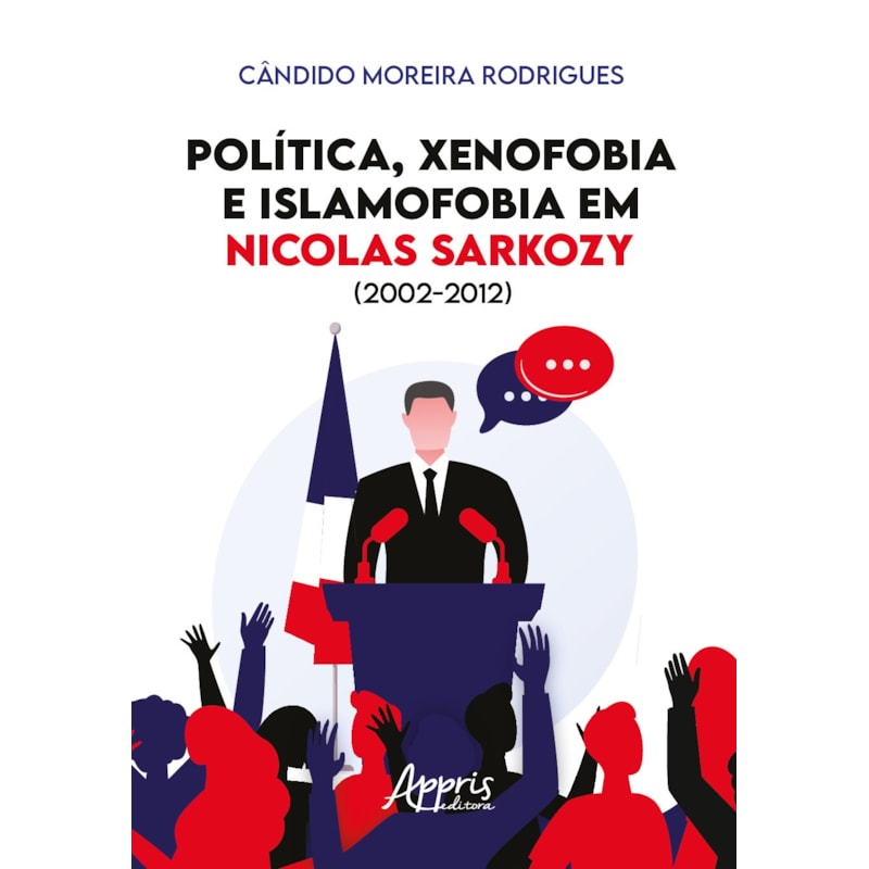 POLÍTICA, XENOFOBIA E ISLAMOFOBIA EM NICOLAS SARKOZY (2002-2012)