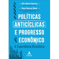 POLÍTICAS ANTICÍCLICAS E PROGRESSO ECONÔMICO A EXPERIÊNCIA BRASILEIRA