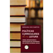 POLÍTICAS CURRICULARES DE LEITURA: CRISE, ANTAGONISMO E NEGOCIAÇÃO NO CONGRESSO DE LEITURA DO BRASIL (COLE)