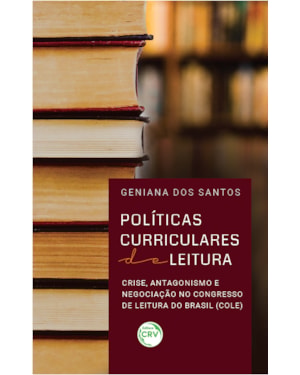 POLÍTICAS CURRICULARES DE LEITURA: CRISE, ANTAGONISMO E NEGOCIAÇÃO NO CONGRESSO DE LEITURA DO BRASIL (COLE)