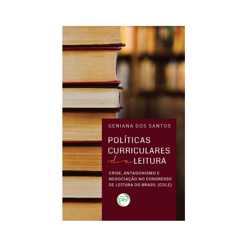 POLÍTICAS CURRICULARES DE LEITURA: CRISE, ANTAGONISMO E NEGOCIAÇÃO NO CONGRESSO DE LEITURA DO BRASIL (COLE)