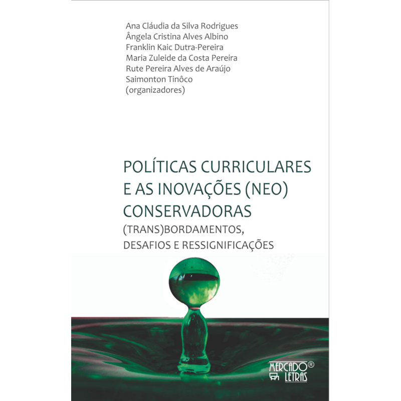 Políticas curriculares e as inovações (neo)conservadoras: (trans)bordamentos, desafios e ressignificações