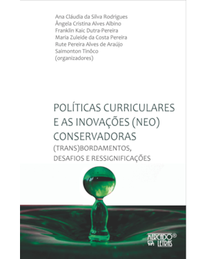 Políticas curriculares e as inovações (neo)conservadoras: (trans)bordamentos, desafios e ressignificações