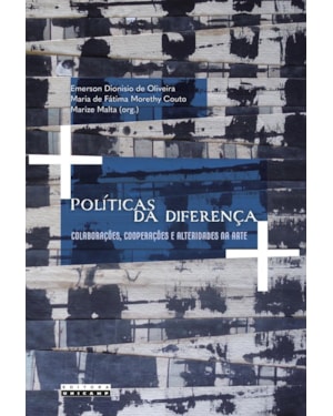 POLÍTICAS DA DIFERENÇA - COLABORAÇÕES, COOPERAÇÕES E ALTERIDADES NA ARTE