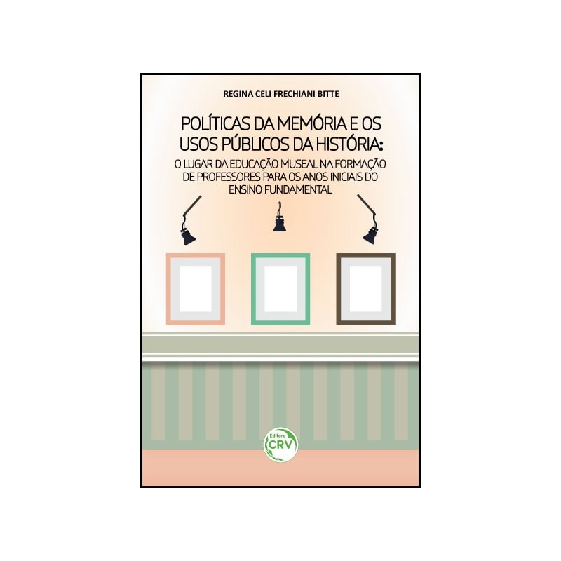 POLÍTICAS DA MEMÓRIA E OS USOS PÚBLICOS DA HISTÓRIA: O LUGAR DA EDUCAÇÃO MUSEAL NA FORMAÇÃO DE PROFESSORES PARA OS ANOS INICIAIS DO ENSINO FUNDAMENTAL