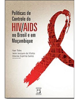 POLÍTICAS DE CONTROLE DO HIV/AIDS NO BRASIL E EM MOÇAMBIQUE