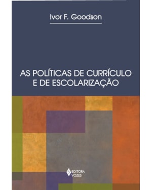 POLÍTICAS DE CURRÍCULO E DE ESCOLARIZAÇÃO - ABORDAGENS HISTÓRICAS
