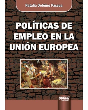 POLÍTICAS DE EMPLEO EN LA UNIÓN EUROPEA