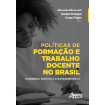 POLÍTICAS DE FORMAÇÃO E TRABALHO DOCENTE NO BRASIL: CAMINHOS, DESVIOS E ATRAVESSAMENTOS