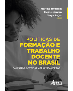 POLÍTICAS DE FORMAÇÃO E TRABALHO DOCENTE NO BRASIL: CAMINHOS, DESVIOS E ATRAVESSAMENTOS