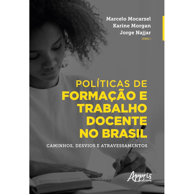 POLÍTICAS DE FORMAÇÃO E TRABALHO DOCENTE NO BRASIL: CAMINHOS, DESVIOS E ATRAVESSAMENTOS